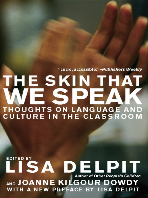 Title details for The Skin That We Speak by Lisa Delpit - Available